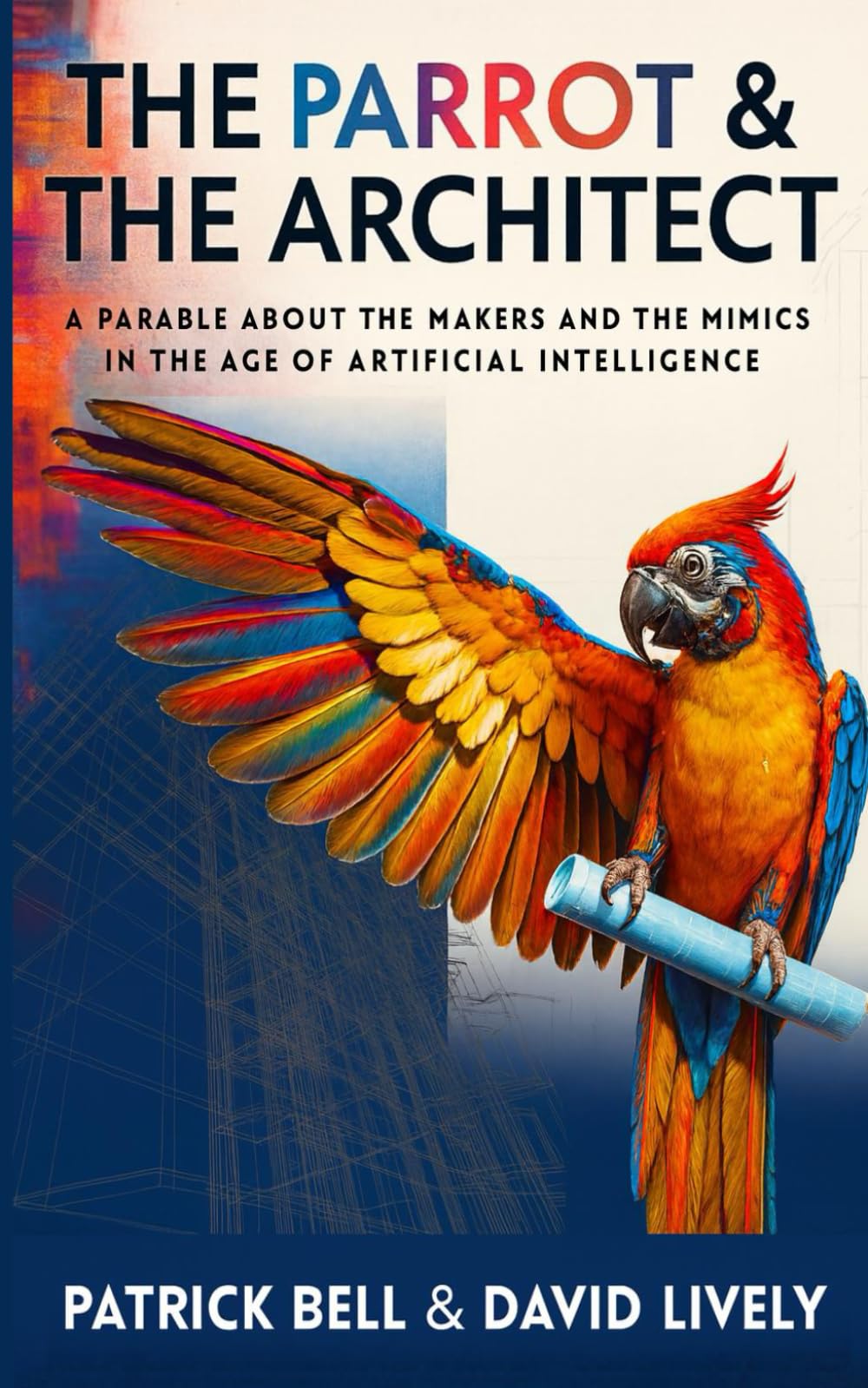 The Parrot and The Architect: A Parable About the Makers and the Mimics in the Age of Artificial Intelligence