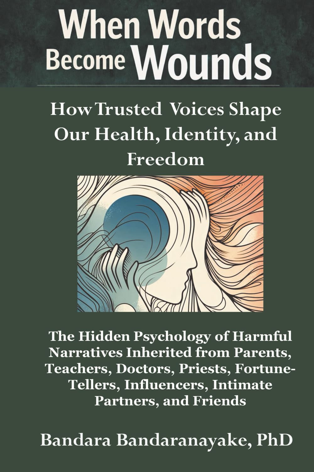 When Words Become Wounds: How Trusted Voices Shape Our Health, Identity, and Freedom