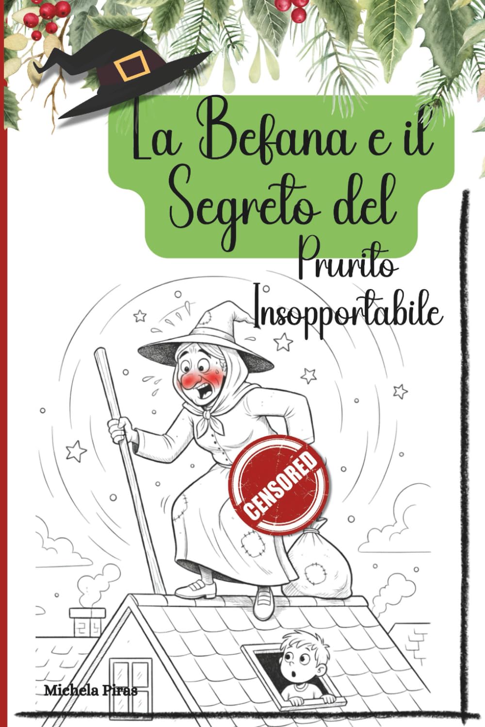 La Befana e il Segreto del Prurito Insopportabile:: Un libro per grandi e piccini che vi farà morire dal ridere!