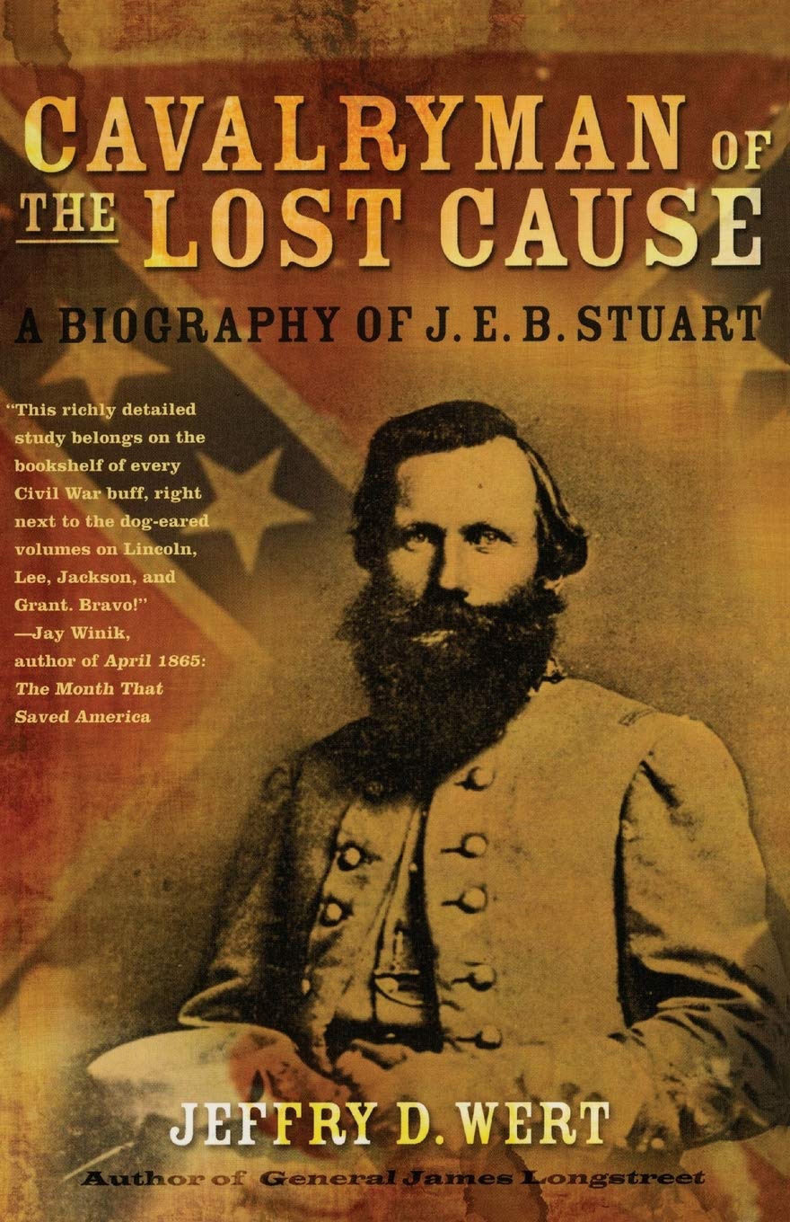 Cavalryman of the Lost Cause: A Biography of J. E. B. Stuart