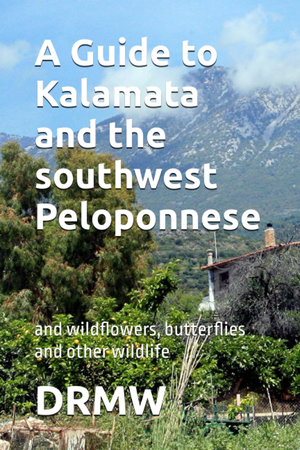 A Guide to Kalamata and the southwest Peloponnese: and wildflowers, butterflies and other wildlife