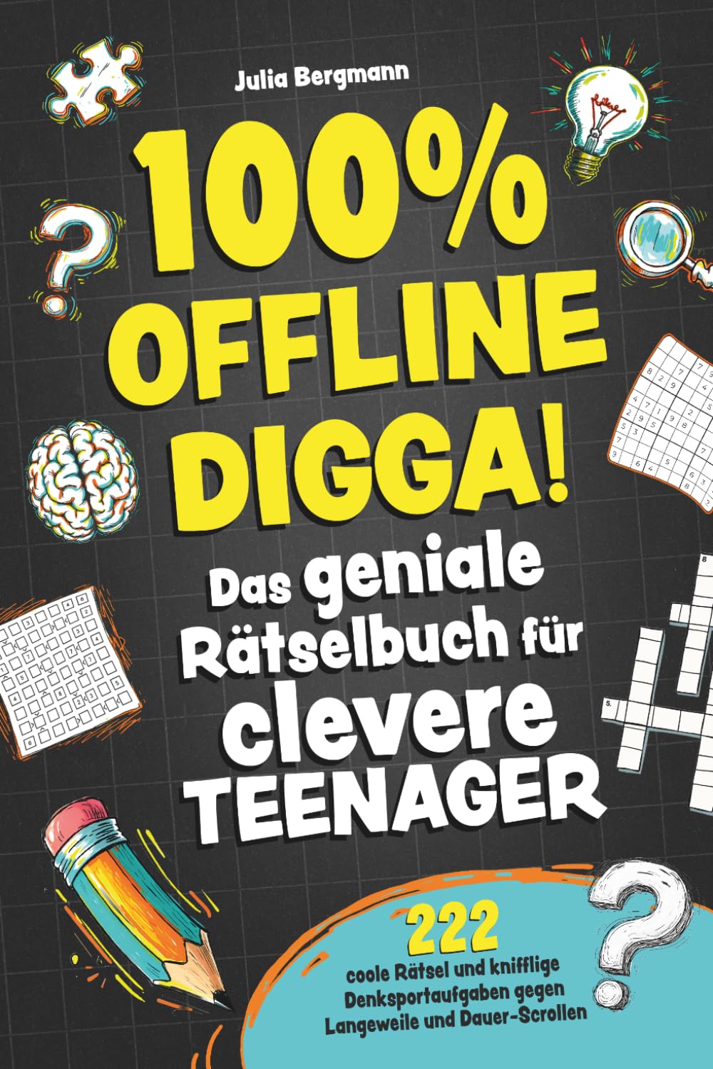 100% Offline Digga! Das geniale Rätselbuch für clevere Teenager: 222 coole Rätsel und knifflige Denksportaufgaben gegen Langeweile und Dauer-Scrollen
