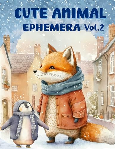Cute Animals Ephemera Book Vol.2: High Quality Images Of Rabbit and Fox For Paper Crafts, Scrapbooking, Mixed Media, Junk Journals, Decorative Art, Artist Trading Cards, and More.