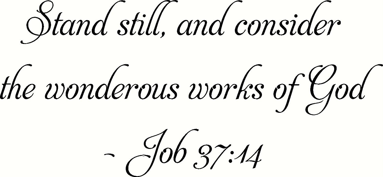 Job 37:14 Stand Still, and Consider the Wonderous Works of God, Bible Verse Wall Decal, Our Inspirational Christian Scripture Wall Arts Are Made in the Usa.