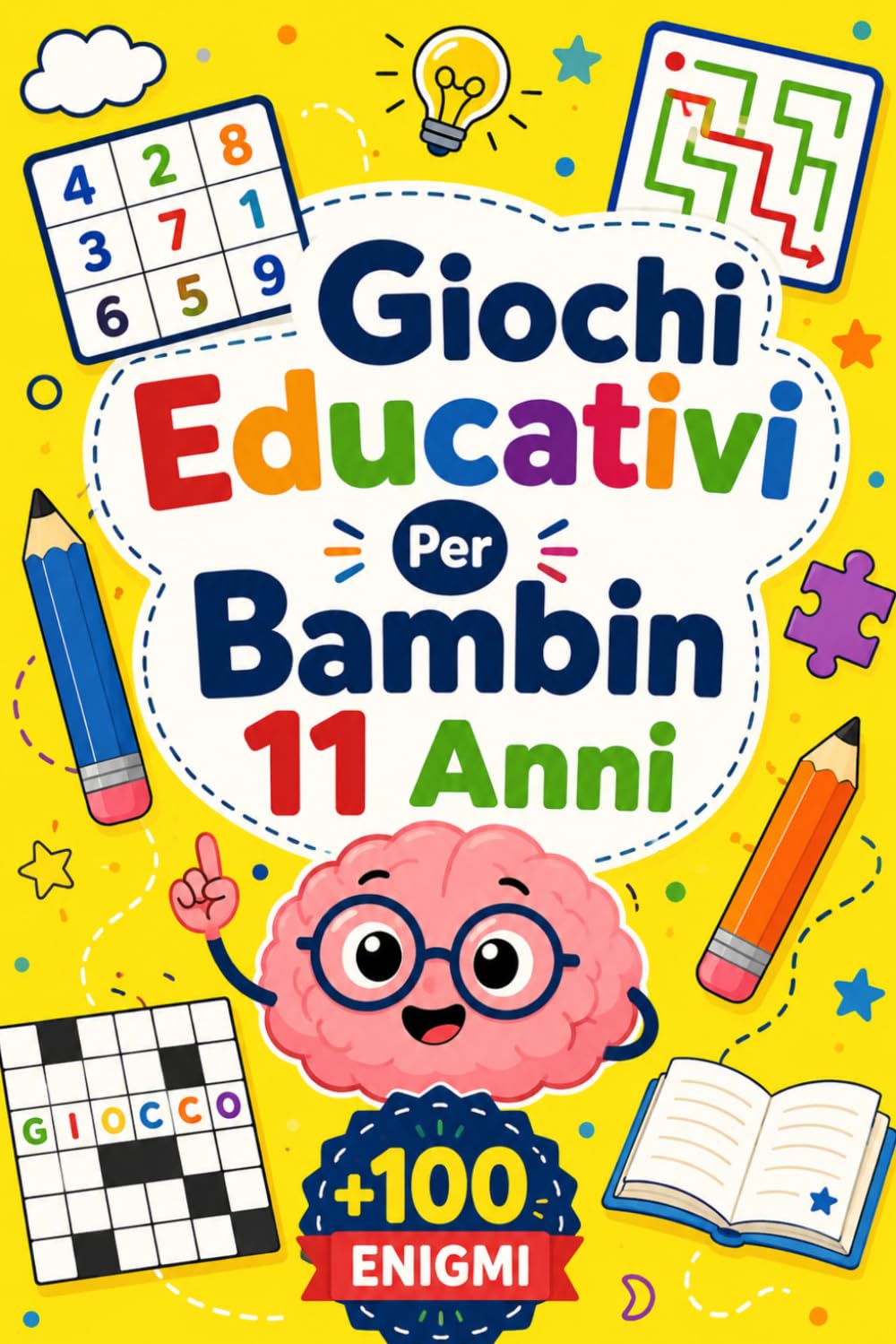 Giochi Educativi Per Bambin 11 Anni: +100 Enigmi – Sfide brillanti di logica, osservazione, intuito e fantasia coinvolgente