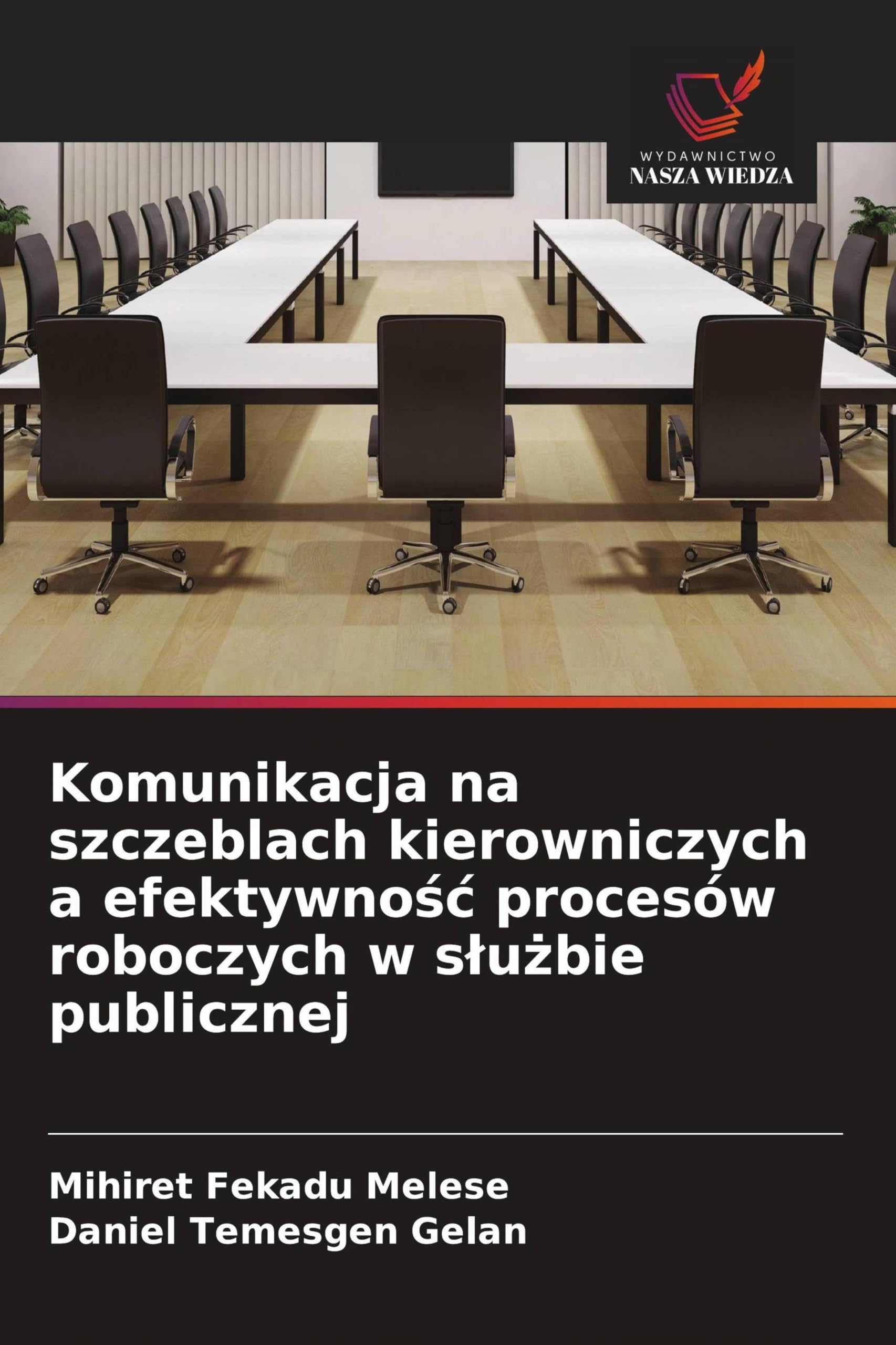 Komunikacja na szczeblach kierowniczych a efektywno¿¿ procesów roboczych w s¿u¿bie publicznej