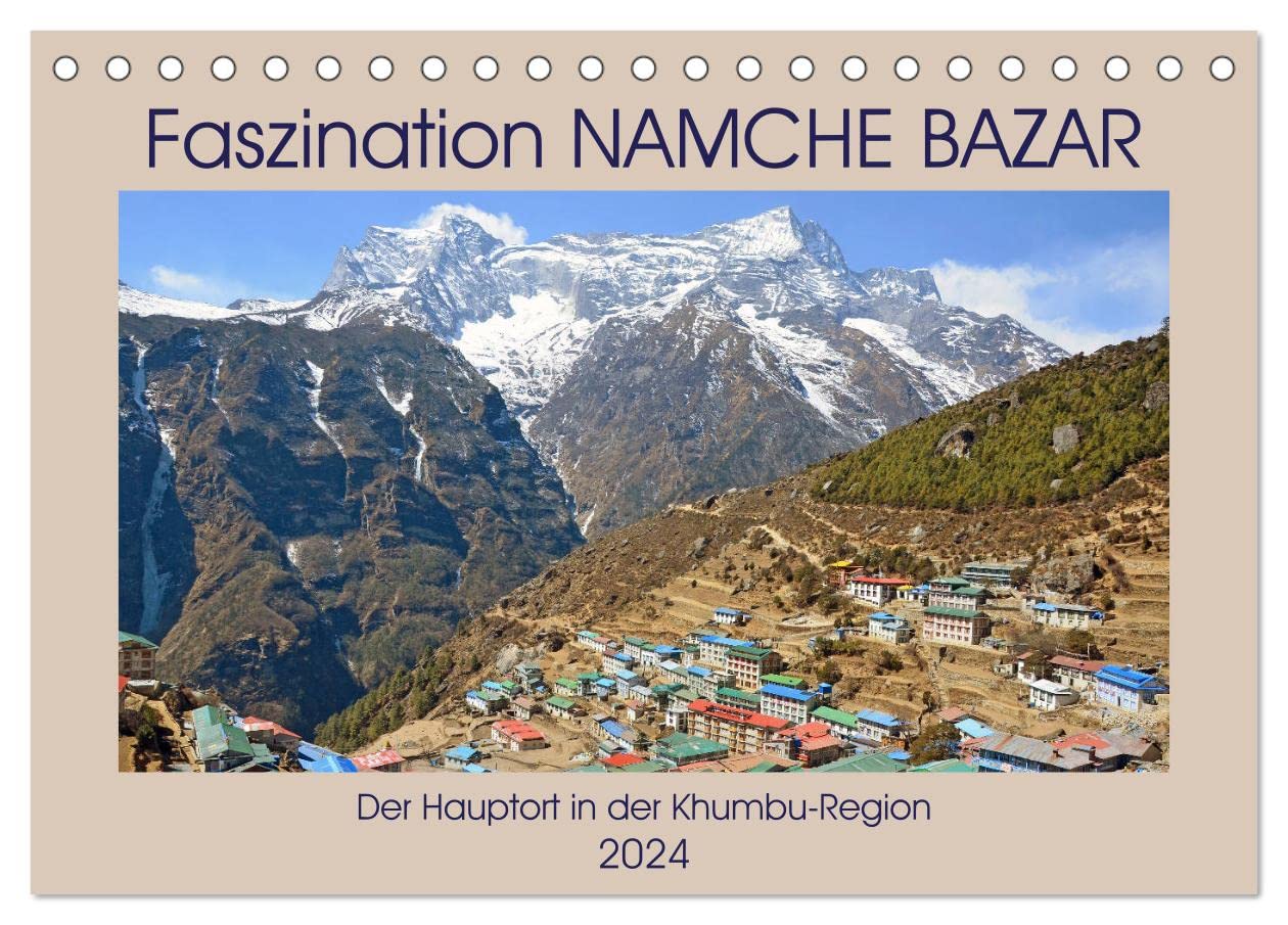 Faszination NAMCHE BAZAR, Der Hauptort in der Khumbu-Region (Tischkalender 2024 DIN A5 quer), CALVENDO Monatskalender: Bilder vom faszinierendem Eingangstor zum Hochhimalaya in Nepal