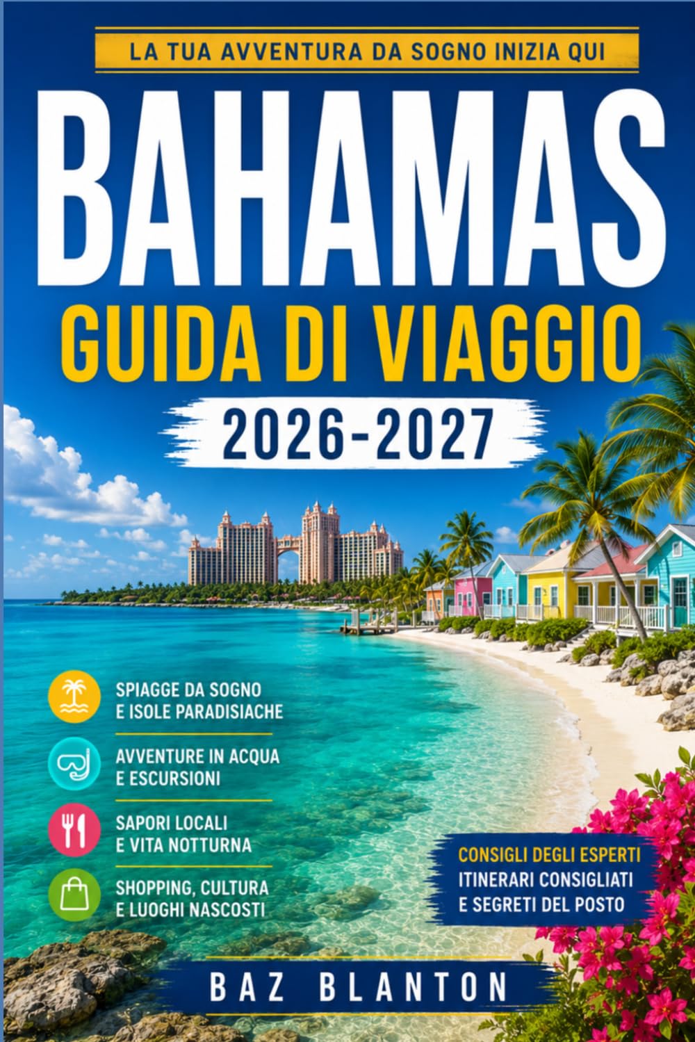 BAHAMAS GUIDA DI VIAGGIO 2026-2027: La tua guida alle vie coloniali, alle spiagge di sabbia rosa e alla cucina locale di Nassau.