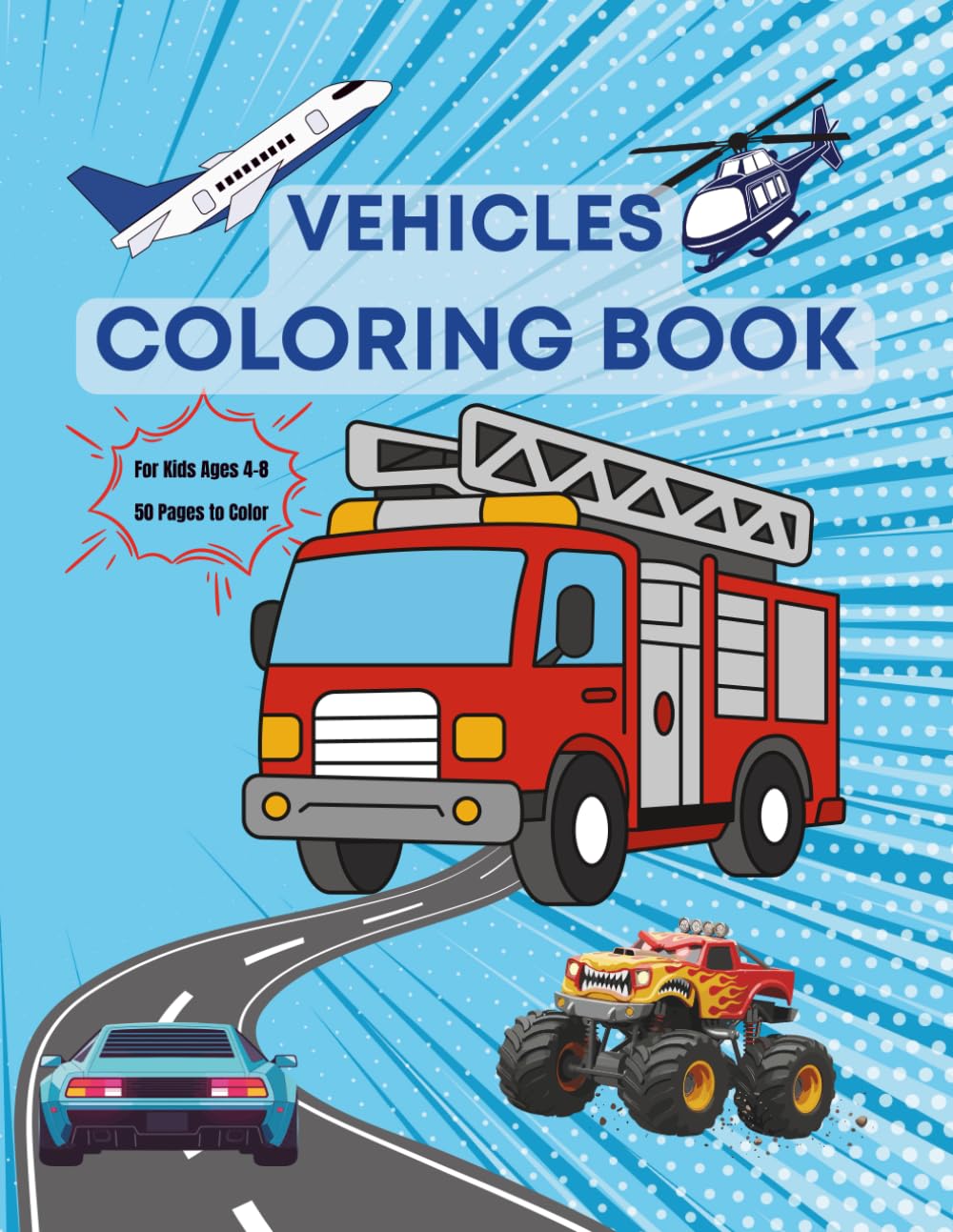 Vehicles Coloring Book for Kids Ages 4–8: Cars, Trucks, Planes & Boats – 50 Fun and Easy Coloring Pages