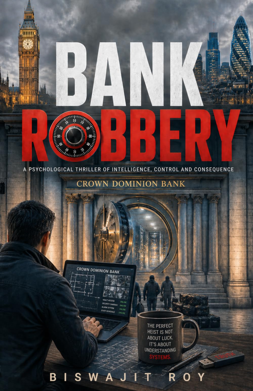 Bank Robbery: A Psychological Thriller Of Intelligence, Control And Consequence