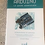 Amazon.it: Arduino. La guida essenziale. Il linguaggio, le librerie di ...