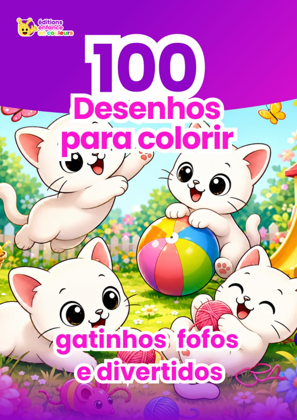 100 Páginas de Colorir de Gatinhos Fofos e Divertidos: Livro de colorir infantil com filhotes de gato adoráveis, cenas divertidas e atividade criativa relaxante