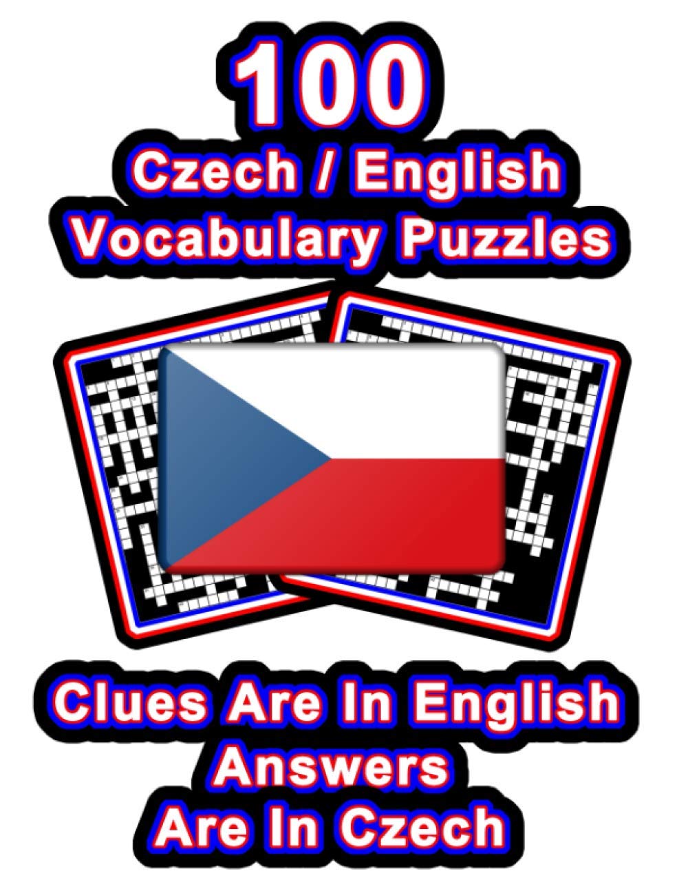 100 Czech/English Vocabulary Puzzles: Learn Czech By Doing FUN Puzzles!, 100 8.5 x 11 Crossword Puzzles With Clues In English, Answers in Czech (On Target Puzzles)