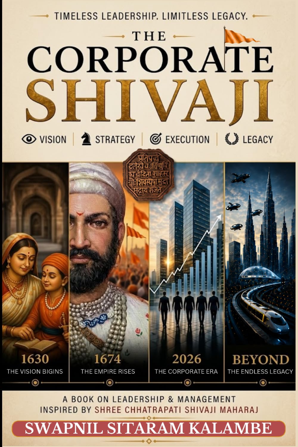 The Corporate Shivaji: Timeless Leadership, Strategy and Governance Principles for the Modern World