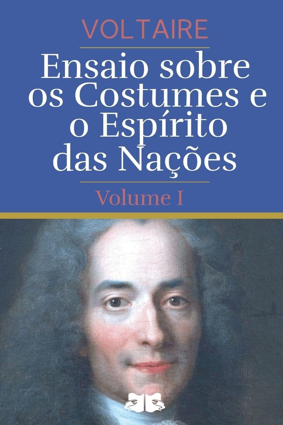 Ensaio sobre os Costumes e o Espírito das Nações: Volume I