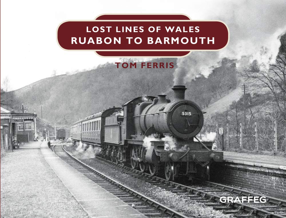 Lost Lines: Ruabon to Barmouth (Lost Lines of Wales) - Tom Ferris