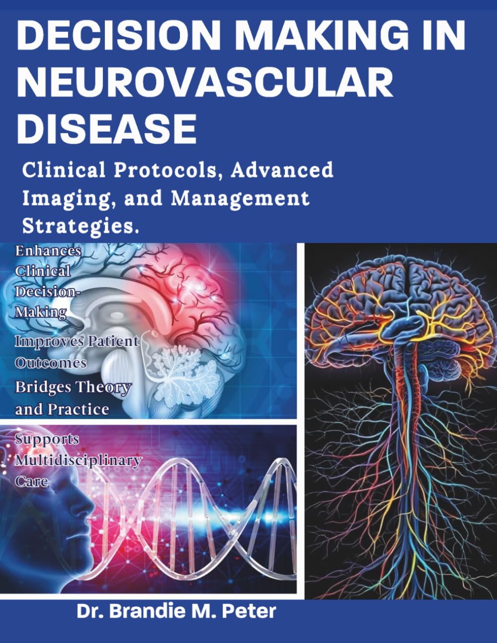 DECISION MAKING IN NEUROVASCULAR DISEASE: Advanced Strategies for Cerebrovascular Care.