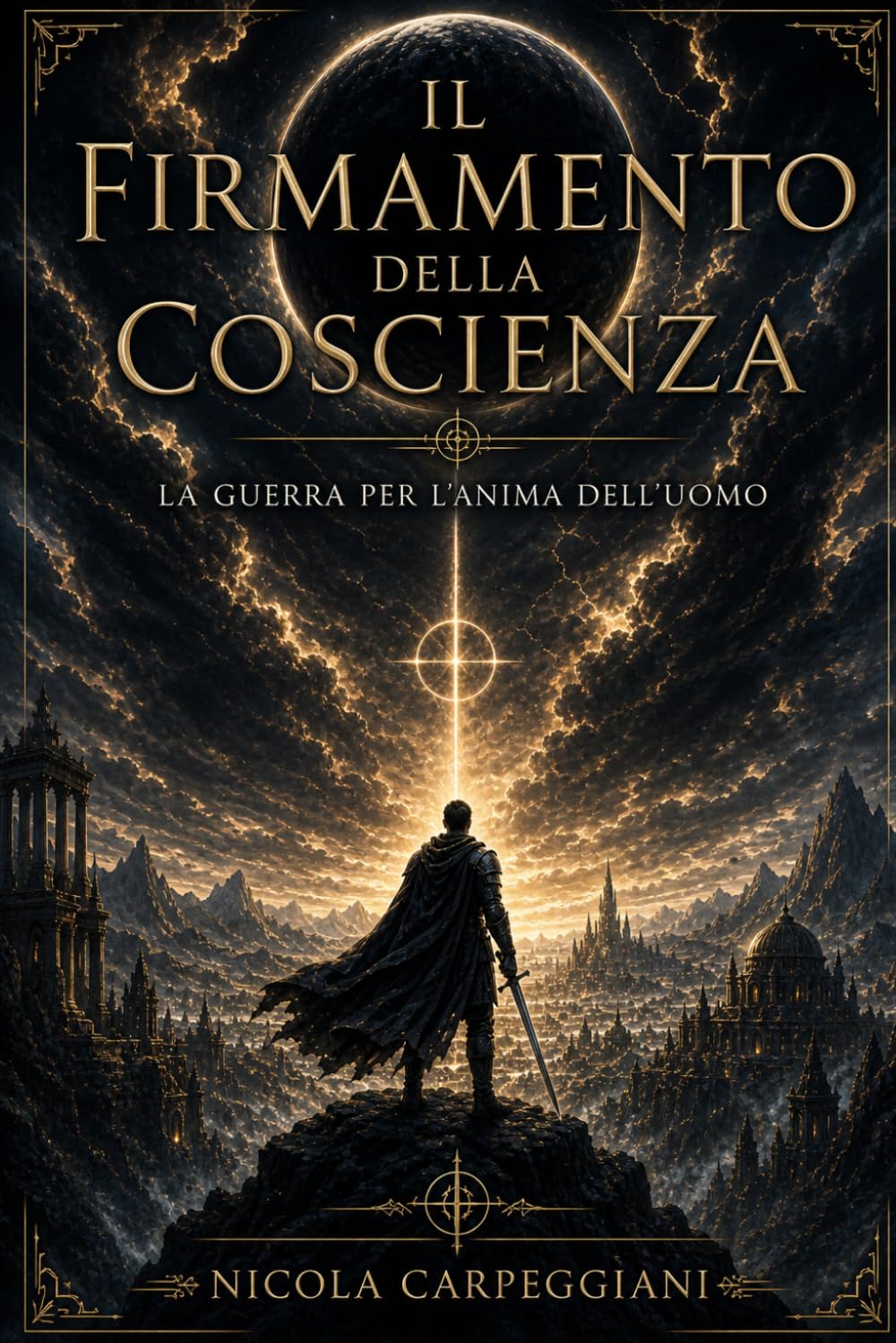 IL FIRMAMENTO DELLA COSCIENZA: LA GUERRA PER L'ANIMA DELL'UOMO (“La Mappa della Coscienza – Decodifica dei Racconti Universali”)
