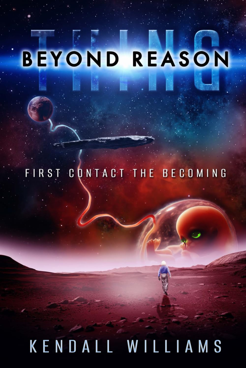 Thing BEYOND REASON: First Contact the Becoming (The THING Trilogy: a first contact science fiction series)