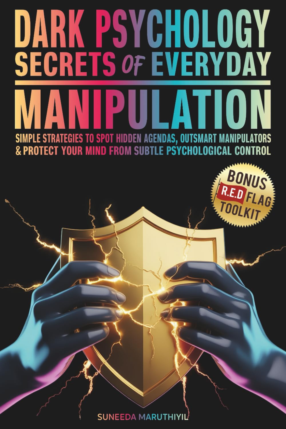 Dark Psychology - The Secrets of Everyday Manipulation: Simple Strategies to Spot Hidden Agendas, Outsmart Manipulators & Protect Your Mind From Subtle Psychological Control
