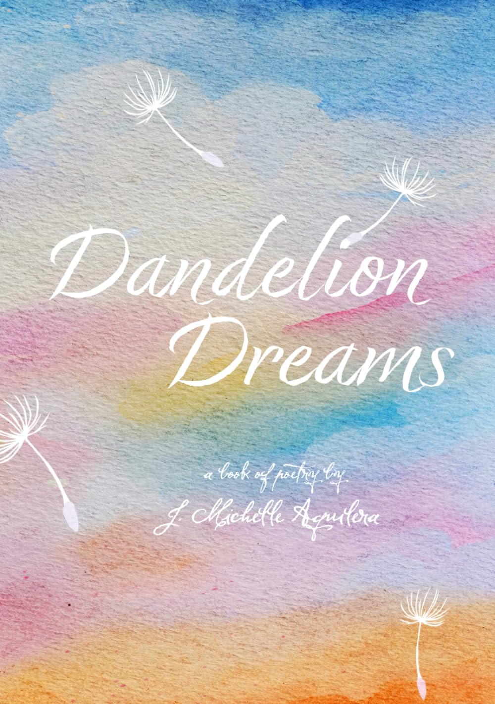 Dandelion Dreams: A Book of Poetry