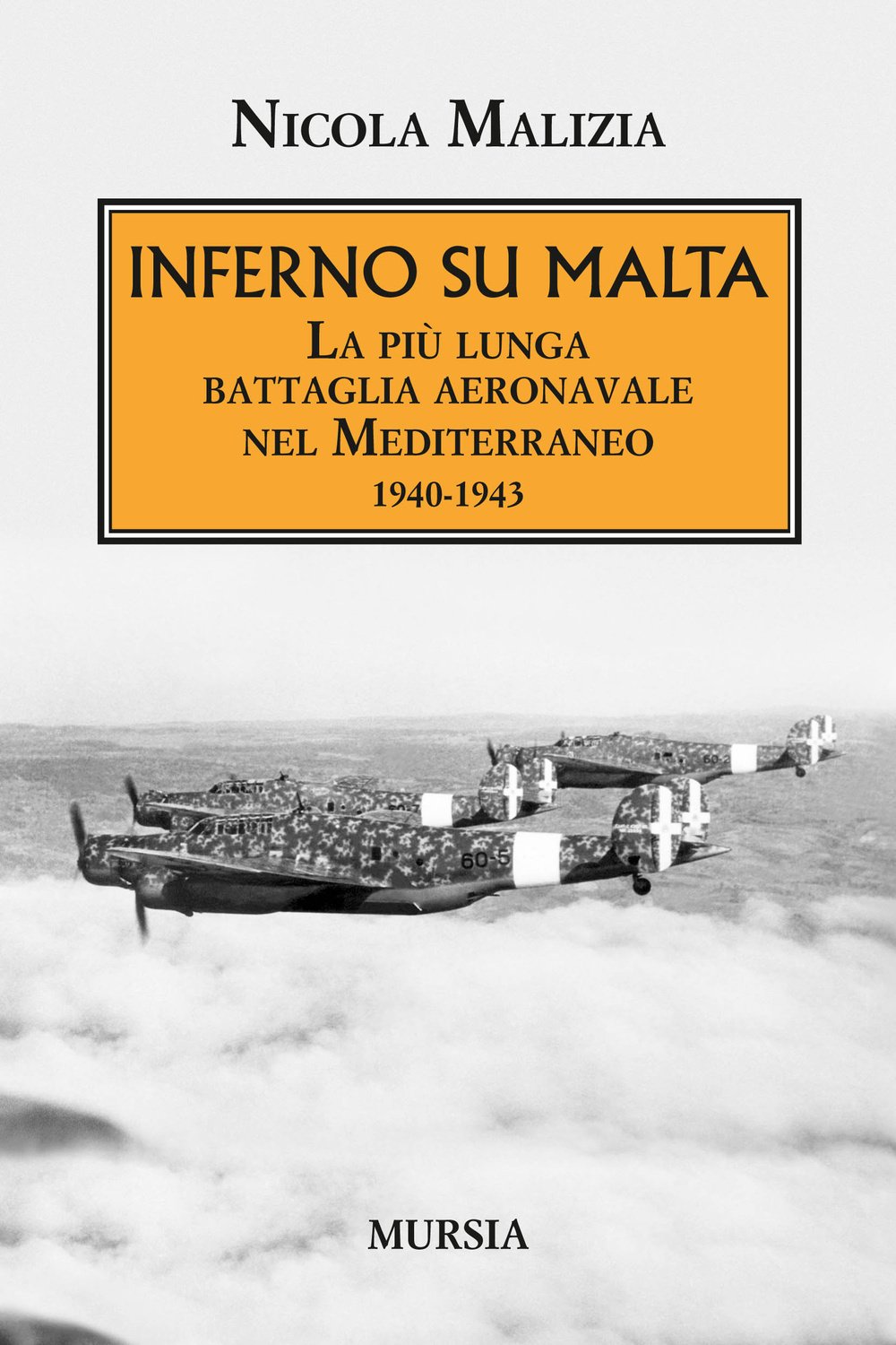 Inferno su Malta: La più lunga battaglia aeronavale nel Mediterraneo. 1940-1943 (1939-1945. Seconda guerra mondiale)