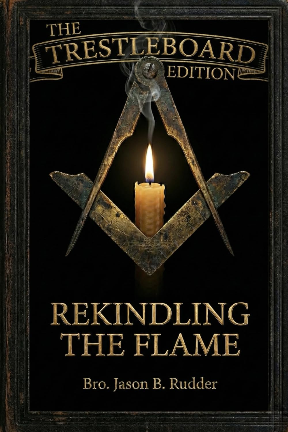 Rekindling the Flame: The Trestleboard Edition      Paperback – December 25, 2025
