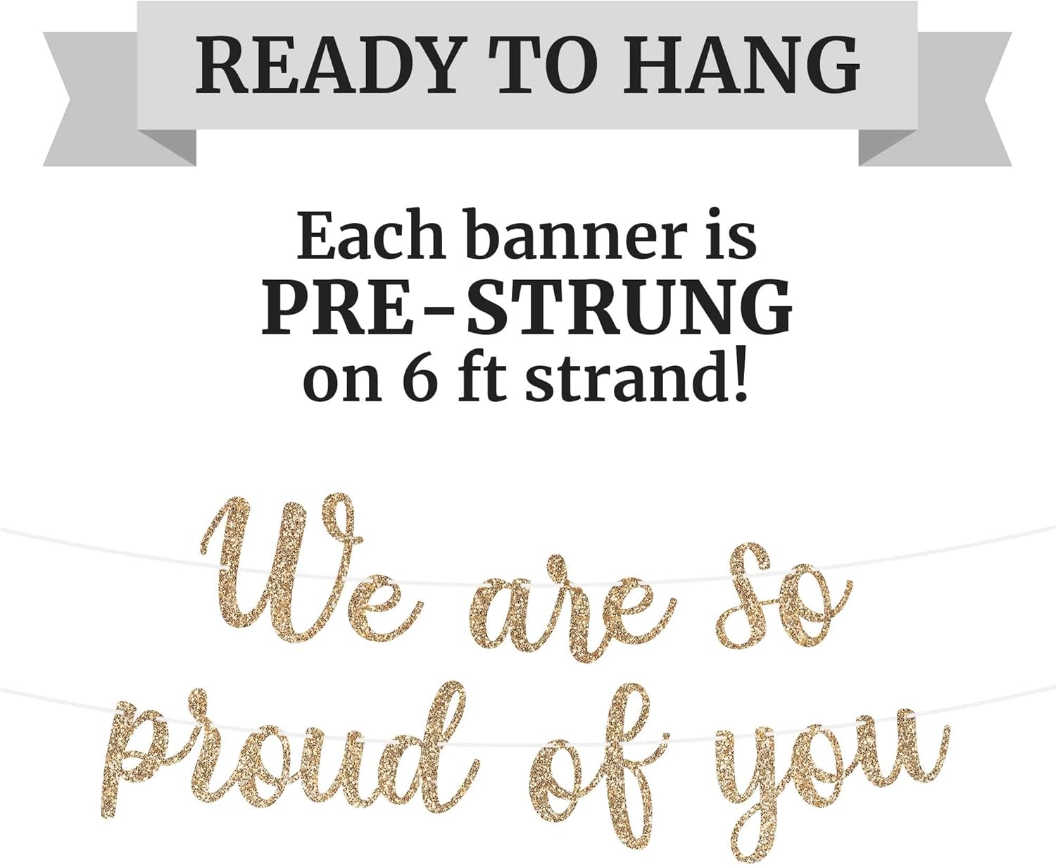 Pre-strung We Are So Proud of You Banner - No DIY - Gold Glitter Graduation Party Banner - Pre-strung Garland on 6 ft Strand - Grad Congrats Class of 2026 Decorations & Decor. Did We Mention No DIY - Image 3