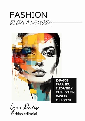 Di OUI a la Moda: 10 Pasos para ser elegante y fashion sin gastar millones. (Di Oui a la Moda: Desbloquea tu Potencial de Estilo con 10 Pasos Esenciales nº 1) (Spanish Edition)