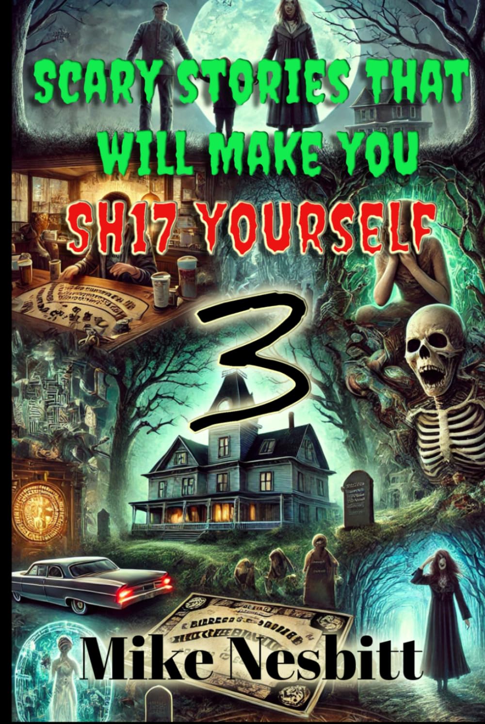 Scary Stories that will make you: SH17 yourself Book 3 (Scary Stories That Will Make You Sh17 Yourself Series)