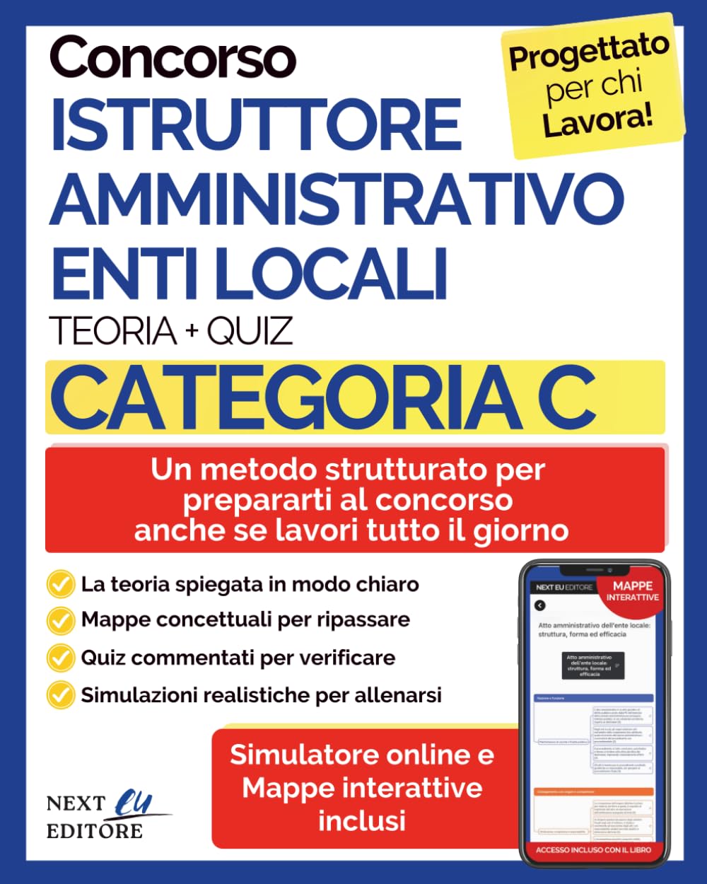 Concorso Istruttore Amministrativo Enti Locali – Categoria C: Manuale Completo per Tutte le Prove: Teoria Semplificata, Mappe Concettuali, Quiz Commentati e Simulazioni d’Esame