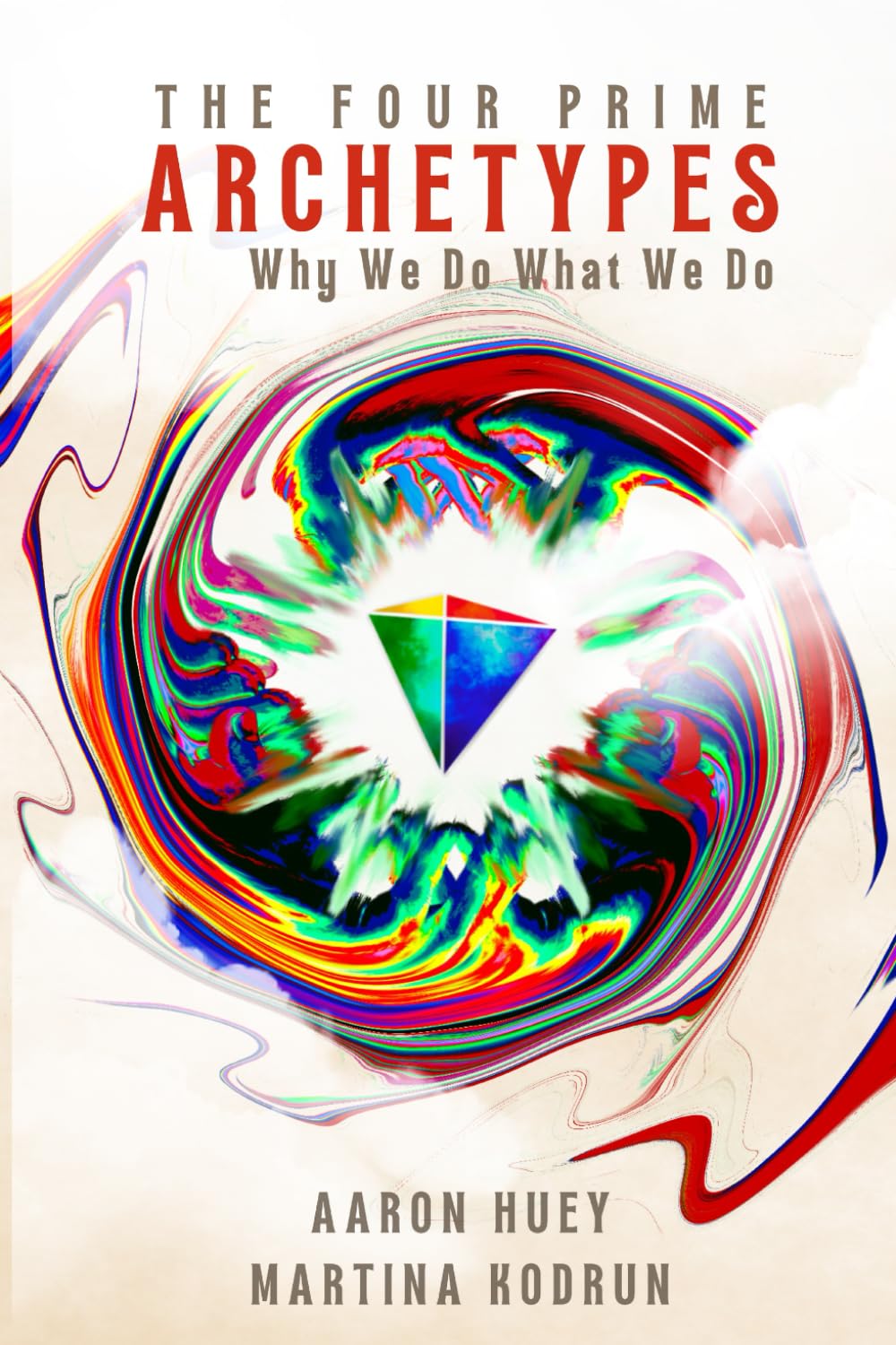 The Four Prime Archetypes: Why We Do What We Do