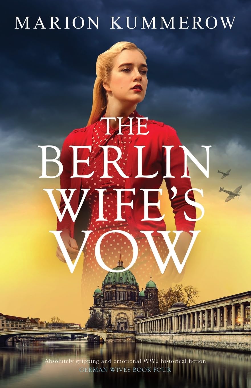 The Berlin Wife's Vow: Absolutely gripping and emotional WW2 historical fiction (German Wives)
