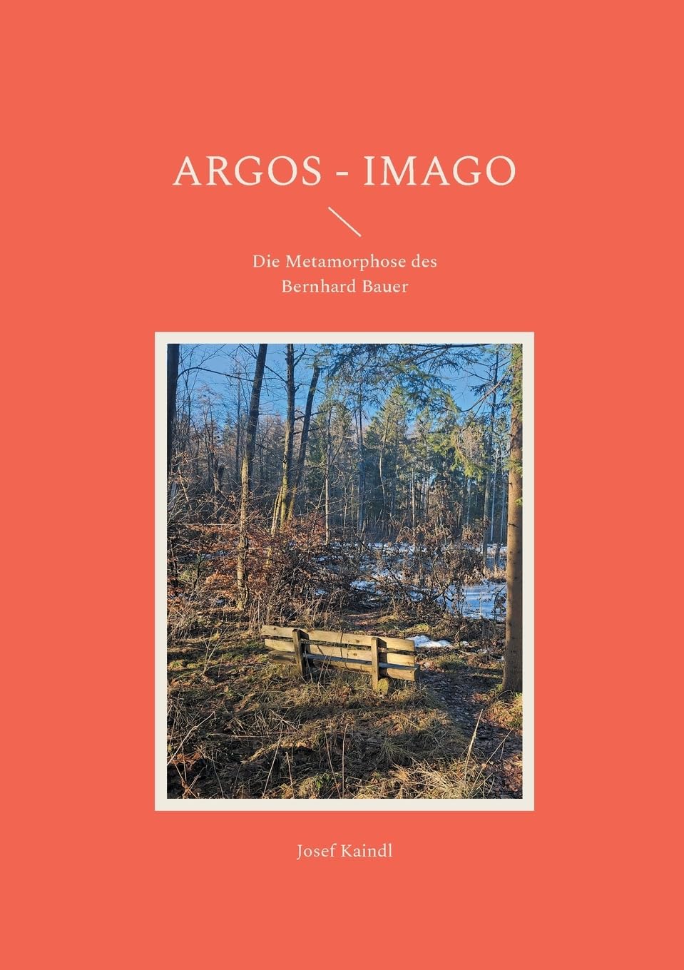 Argos - Imago: Die Metamorphose des Bernhard Bauer (German Edition)