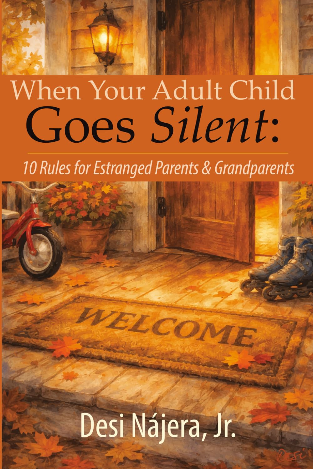 When Your Adult Child Goes Silent:: 10 Rules for Estranged Parents & Grandparents