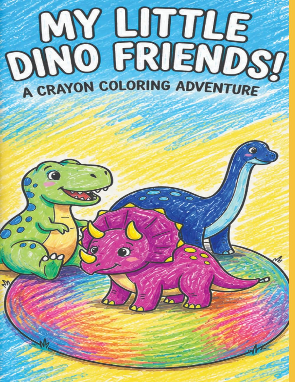 My Little Dino Friends: A Crayon Coloring Book with Fun Dino Facts for Kids
