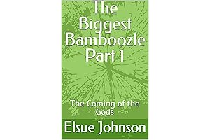 The Biggest Bamboozle - Part 1: The Coming of the Gods