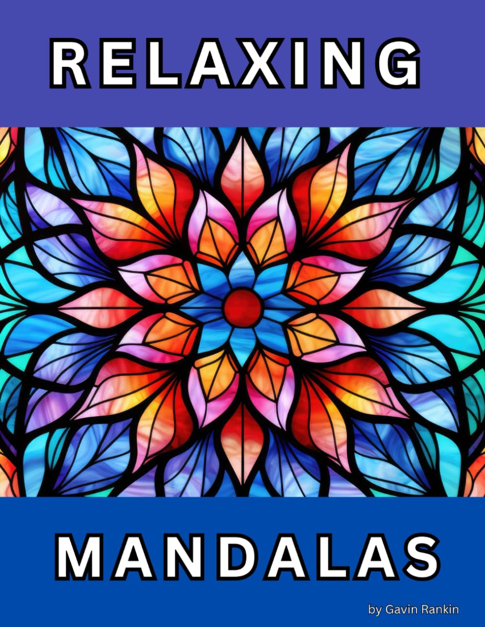 Relaxing Mandalas: A Coloring Book to Relieve Stress and Calm Anxiety