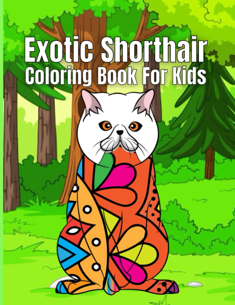 Exotic Shorthair Coloring Book For Kids: Beautiful and Exotic Shorthair Unique Designs For kids. Exotic Shorthair Coloring Book For All Ages Kids Stress Relief Enjoy.