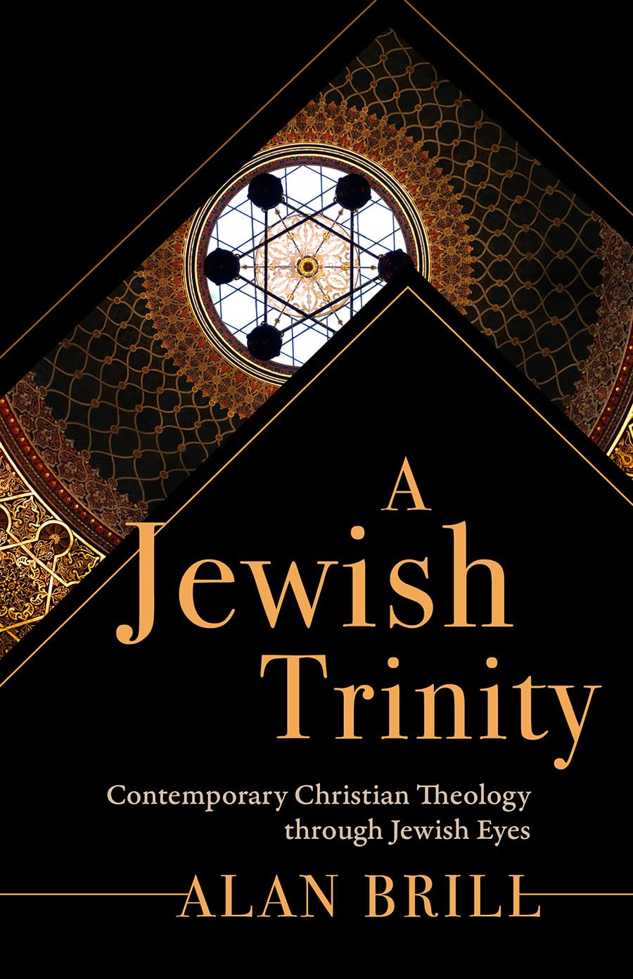 A Jewish Trinity: Contemporary Christian Theology through Jewish Eyes