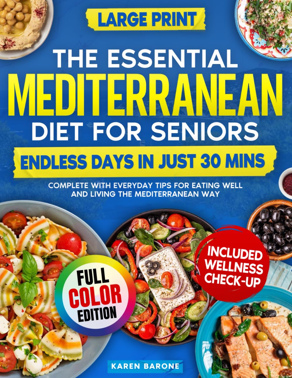 The Essential Mediterranean Diet For Seniors: Endless Days in Just 30 Mins, Complete with Everyday Tips for Eating Well and Living the Mediterranean Way