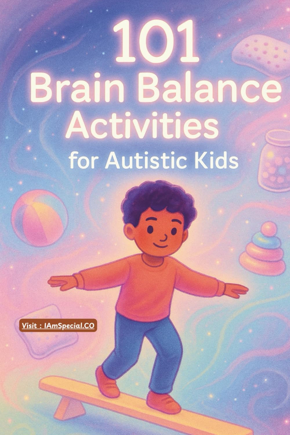 101 Brain Balance Activities for Autistic Kids: “Perfect for kids with Autism, ADHD, or Sensory Challenges — and every child who loves to move and ... Speech, and Occupational Therapies for Home)