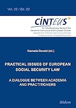 Practical Issues of European Social Security Law: A Dialogue Between Academia and Practitioners (CINTEUS, 22)