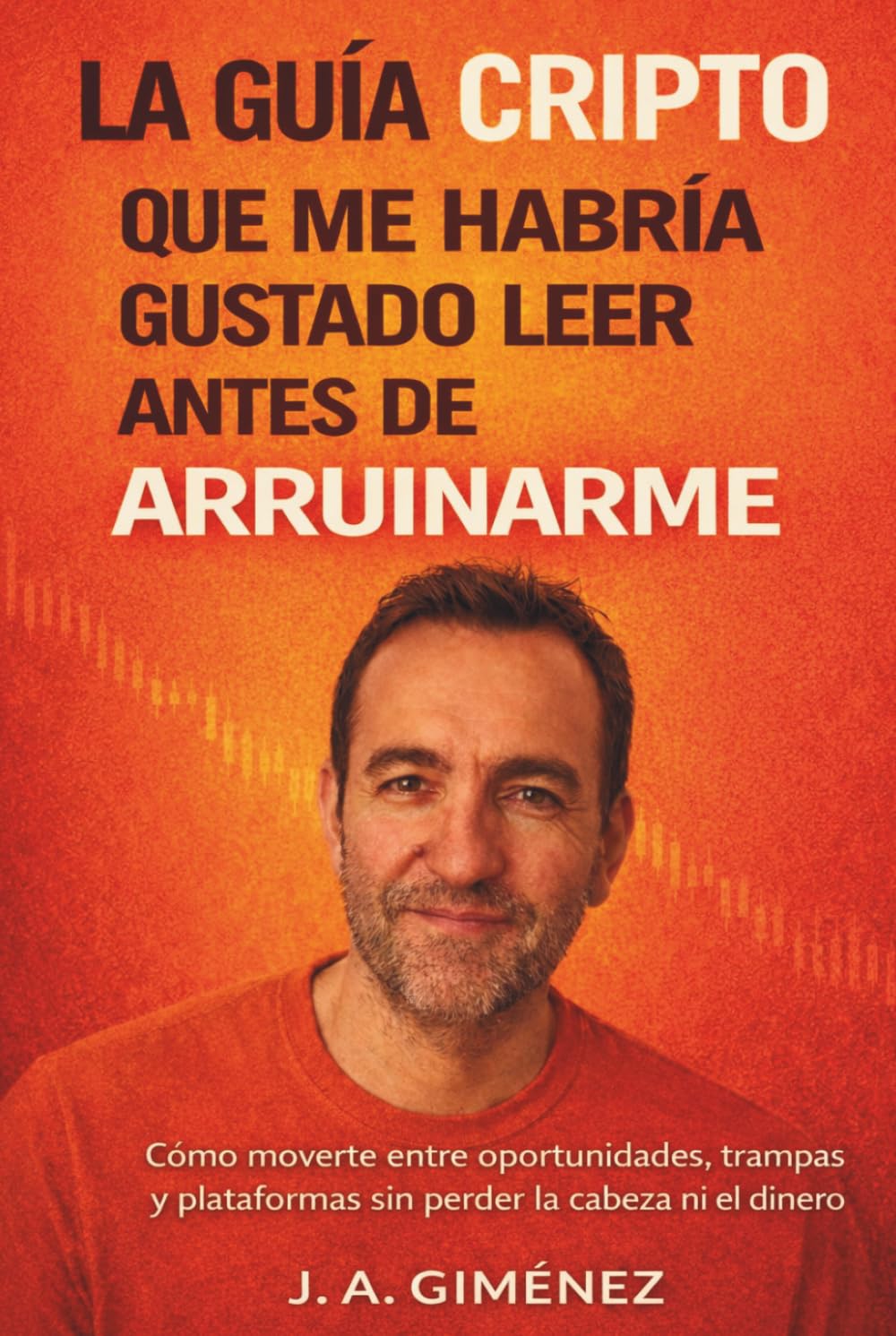 La guía cripto que me habría gustado leer antes de arruinarme: Cómo moverte entre oportunidades, trampas y plataformas sin perder la cabeza ni el dinero