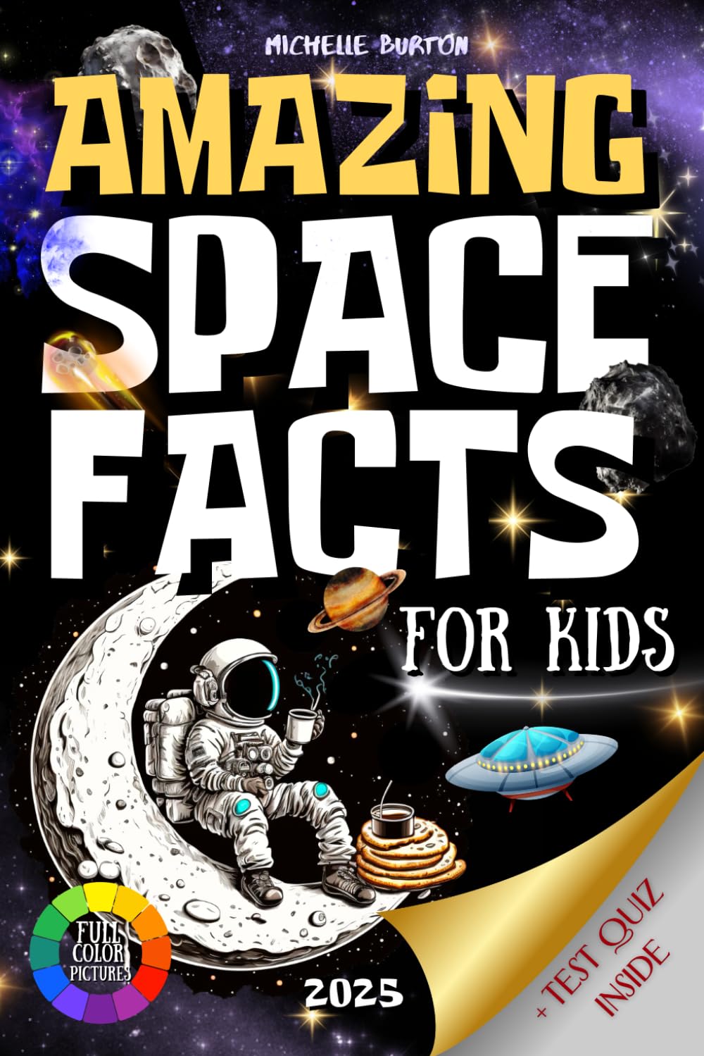 Amazing Space Facts for Curious Kids: Explore the Mysteries of the Universe, Stars, Galaxies, Planets, and Mind-Blowing Records with Fun Trivia