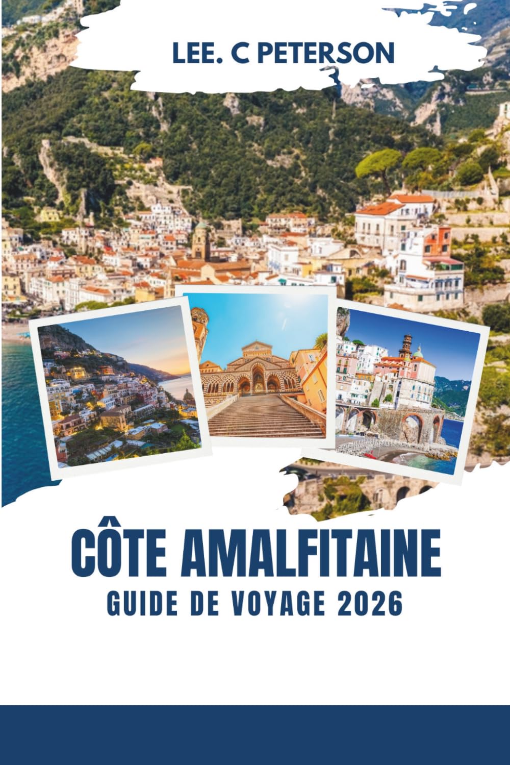 GUIDE DE VOYAGE DE LA CÔTE AMALFITAINE 2026: Votre passeport ultime pour la côte la plus époustouflante d'Italie — trésors cachés, escapades de luxe, ... et souvenirs méditerranéens inoubliables
