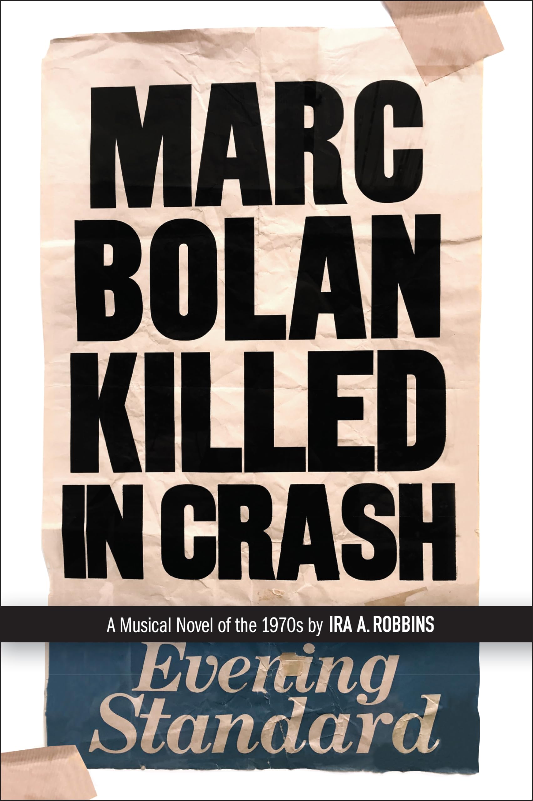 Marc Bolan Killed in Crash: A musical novel of the 1970s