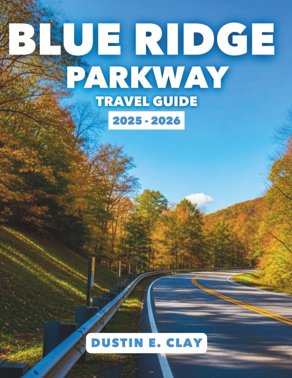 Blue Ridge Parkway Travel Guide 2025-2026: Including Shenandoah & Great Smoky Mountains with Waterfalls, Wildlife & Adventures (Nature’s Masterpieces: ... States & South American National Park Series)