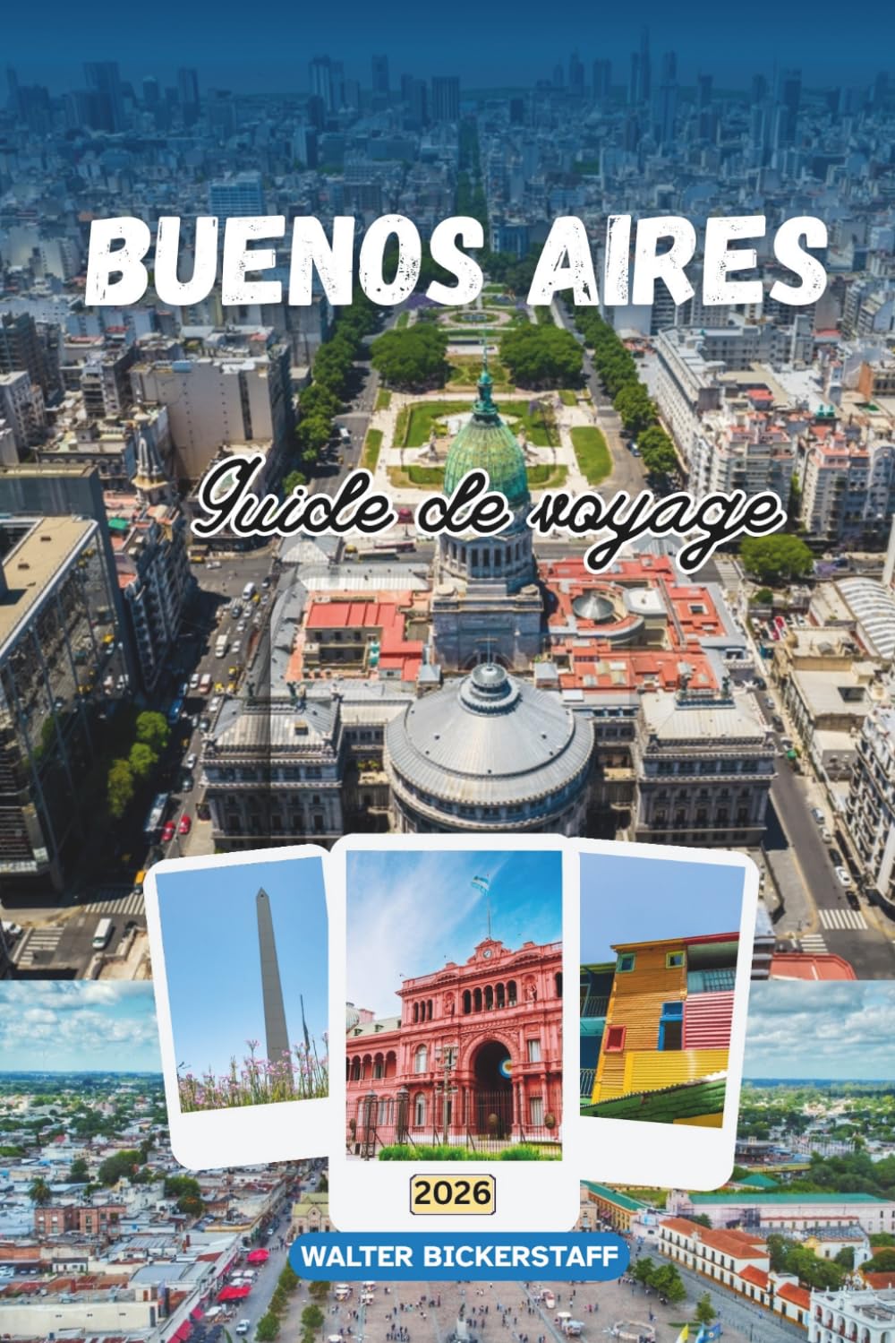 GUIDE DE VOYAGE DE BUENOS AIRES 2026: Un voyage profond à travers la capitale culturelle argentine en Amérique du Sud, explorant quartiers historiques, tango, cuisine, architecture et vie locale