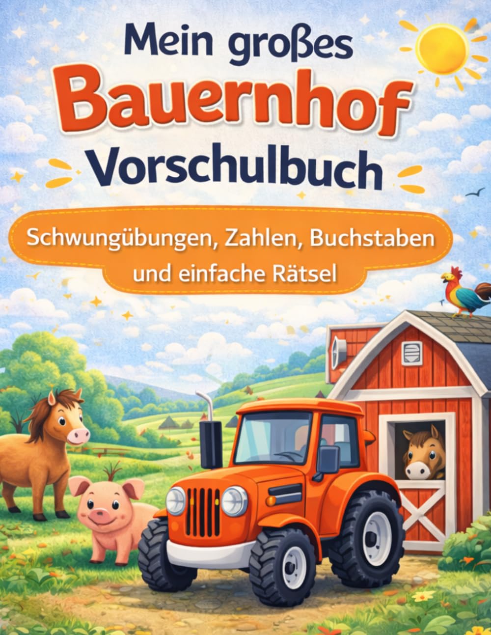 Mein großes Bauernhof Vorschulbuch für Kinder ab 4 Jahren: Schwungübungen, Zahlen, Buchstaben und einfache Rätsel